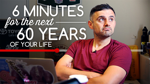 6 mins for the next 60 years of your life! by Gary Vaynerchuk, inspiring video, www.turbomind.com