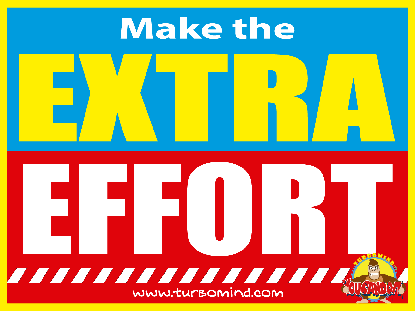 MAKE THE EXTRA EFFORT