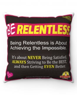 BE RELENTLESS Pillow