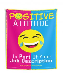 POSITIVE ATTITUDE IS PART OF YOUR JOB- Indoor Wall Tapestries