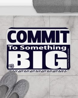 COMMIT TO SOMETHING BIG-Bath Mat