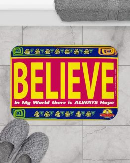 BELIEVE. IN MY WORLD THERE IS ALWAYS HOPE-2 Bath Mat