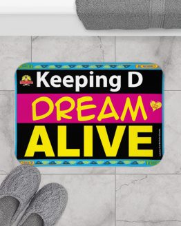 KEEPING THE DREAM ALIVE-2 Bath Mat