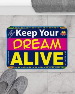 KEEP YOUR DREAM ALIVE NO MATTER WHAT- BLUE Bath Mat