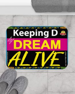KEEPING THE DREAM ALIVE-Bath Mat