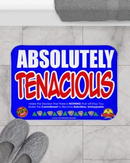 ABSOLUTELY TENACIOUS Bath Mat