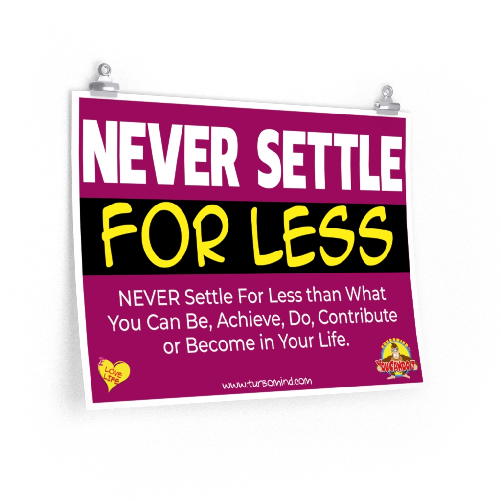 "NEVER SETTLE FOR LESS"-1