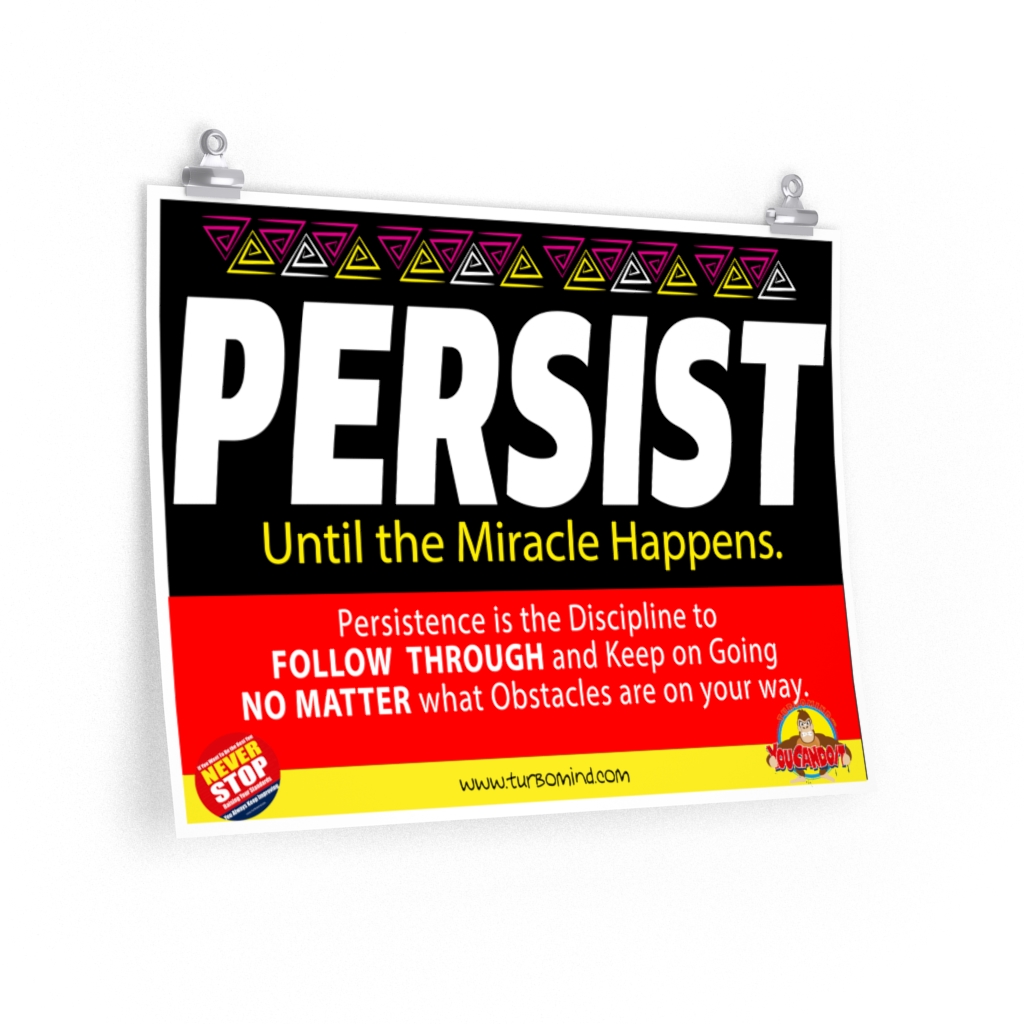 PERSIST UNTIL THE MIRACLE HAPPENS