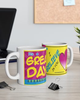IT´S A GREAT DAY/ I BELIEVE IN YOU MUG