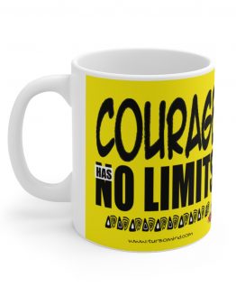 COURAGE HAS NO LIMITS MUG
