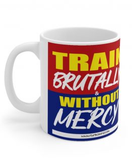 TRAIN BRUTALLY & WITHOUT MERCY- RED AND BLUE MUG