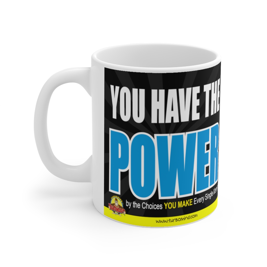 YOU HAVE THE POWER BY THE CHOICES YOU MAKE-Mug