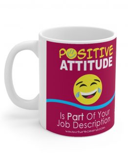 POSITIVE ATTITUDE IS PART OF YOUR JOB DESCRIPTION-Red Mug