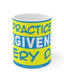 PRACTICE FORGIVENESS EVER DAY