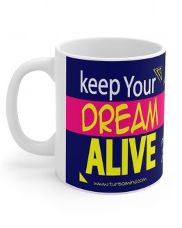 "KEEP YOUR DREAM ALIVE" TurboMind Mug