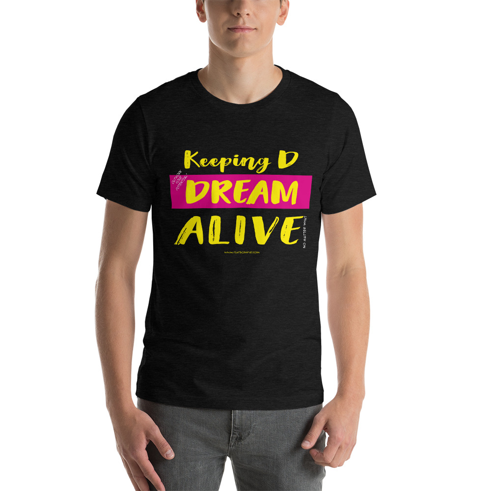 KEEP YOUR DREAM ALIVE-Short-Sleeve Unisex T-Shirt - Image 5