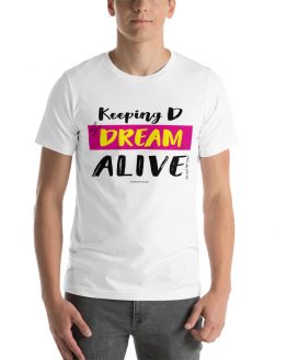 KEEPING D DREAM ALIVE-Short-Sleeve Unisex T-Shirt